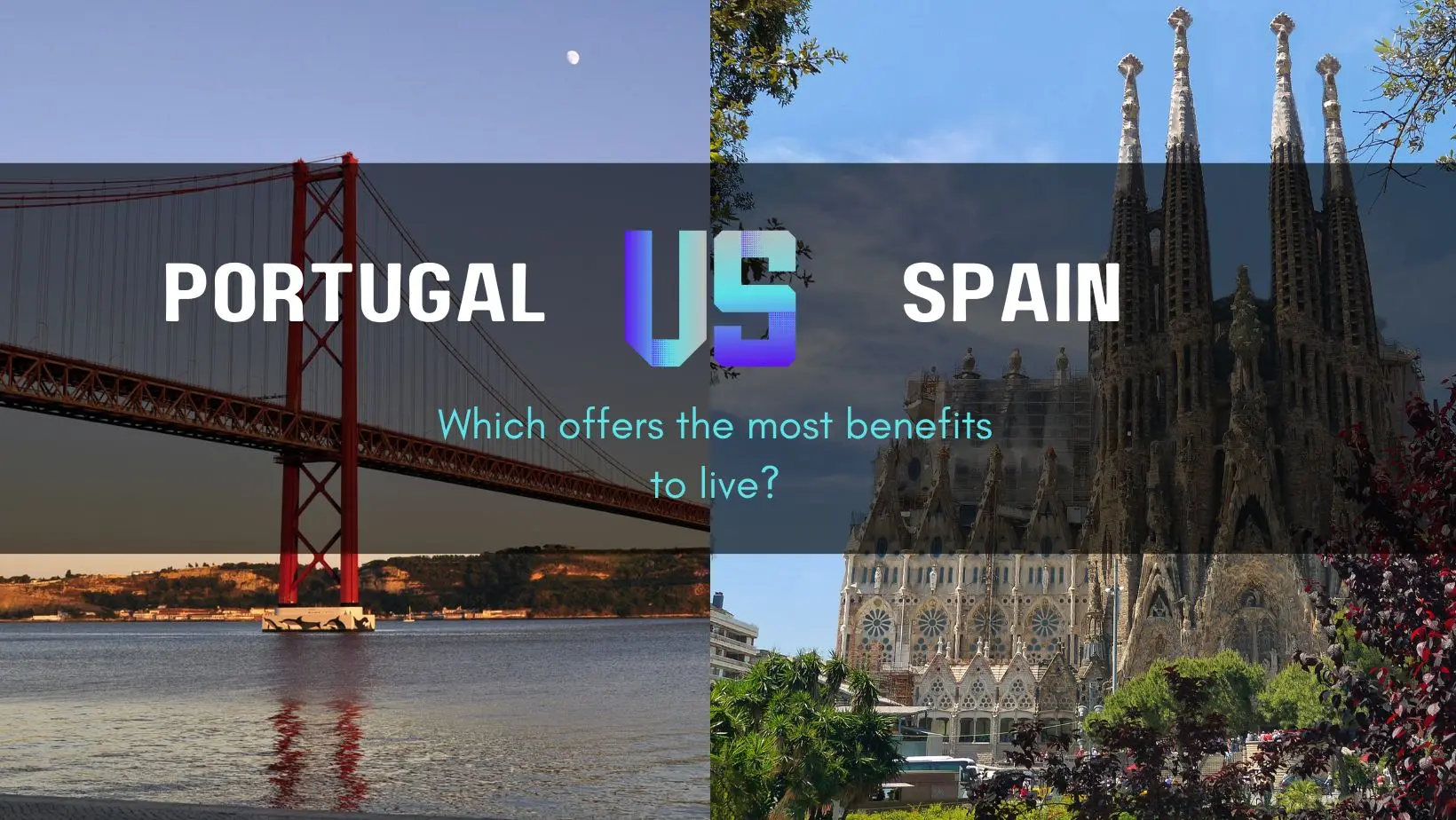 Portugal Vs Spain - benefits to live